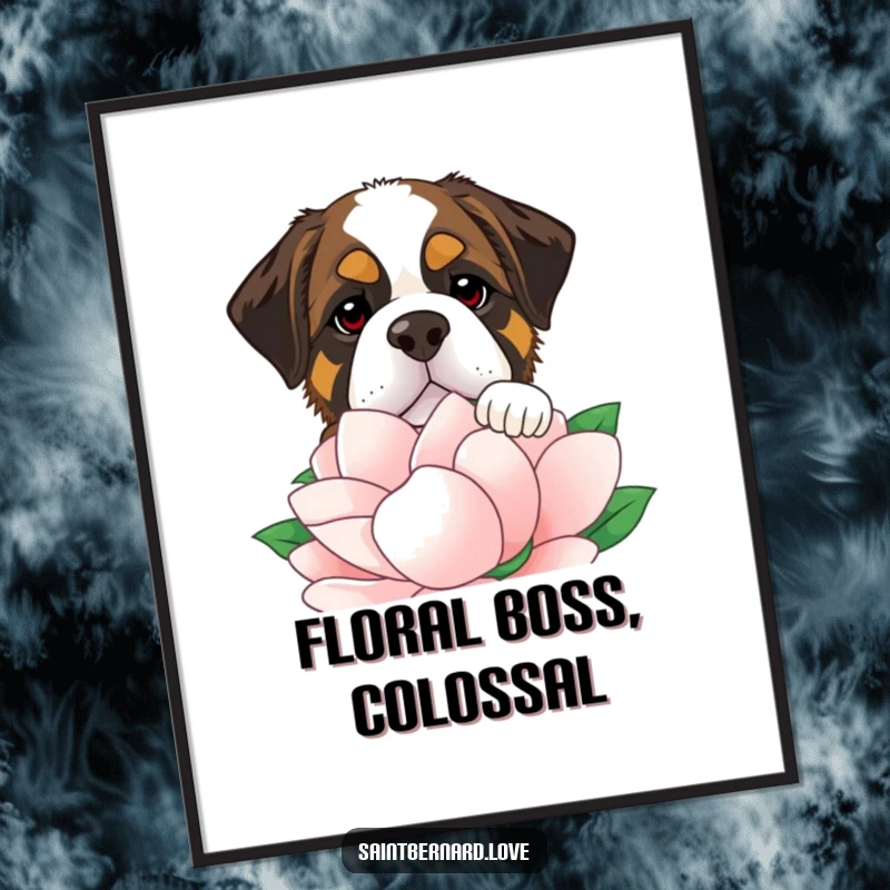 Funny Saint Bernard poster depicting a large, lovable dog peeking comically over a beautiful, oversized flower, bringing cheer to any room.