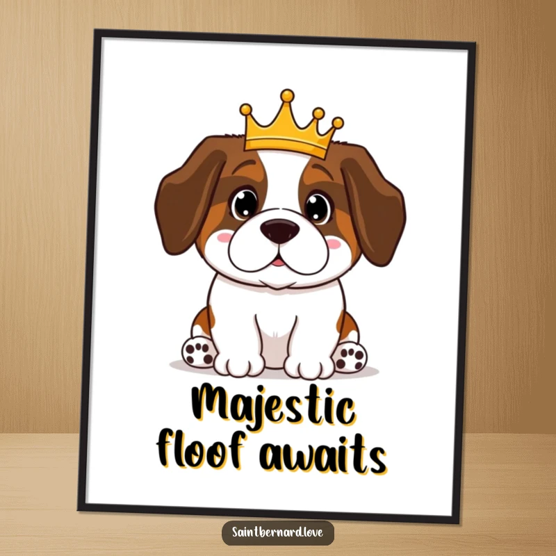 Funny Saint Bernard poster displaying a proud Kawaii dog wearing a tiny crown, adding regal ambiance. Ideal wall art gift.