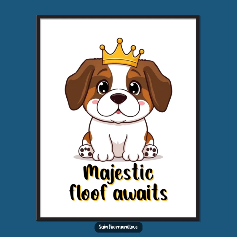 Funny Kawaii Saint Bernard Art Print: Majestic Crowned Dog - Regal Wall Decor Gift