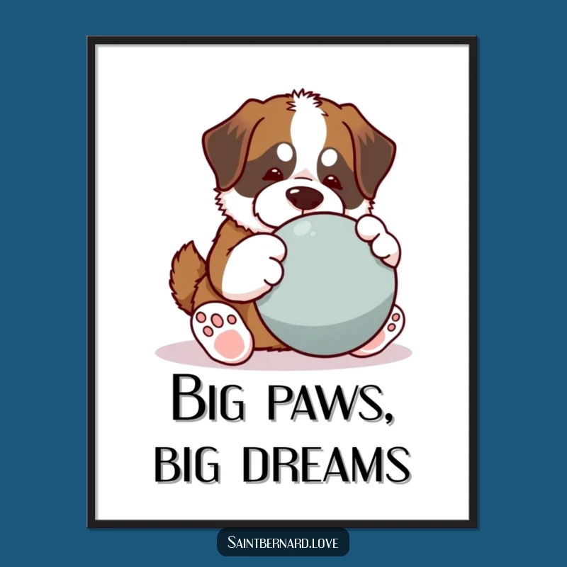 Funny Saint Bernard Poster: Big Paws, Big Ball, Humorous Wall Art Gift