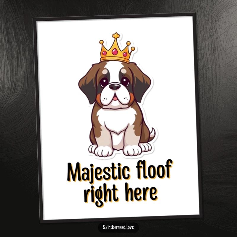 Funny Saint Bernard poster, kawaii dog wearing crown sitting proudly, regal humorous wall art, majestic illustration, perfect funny gift for dog owners.