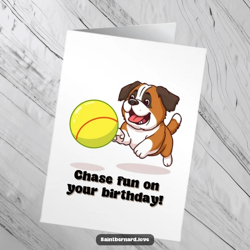 Funny Free Printable Birthday Card: A Saint Bernard excitedly chases a huge, bouncing tennis ball with pure joy and determination.