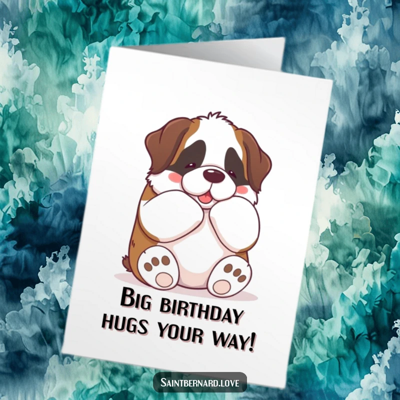 Funny Free Printable birthday card: A kawaii Saint Bernard generously giving a huge, warm bear hug with its big paws, radiating affection.