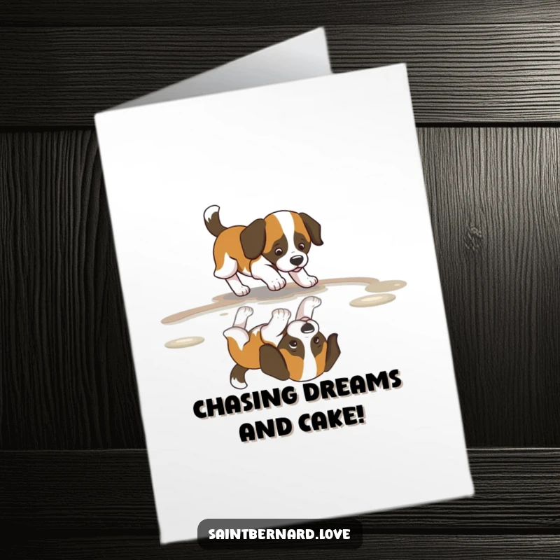 Funny Free Printable Birthday Card: Saint Bernard dog with wagging tail, playfully chasing reflection in a puddle.