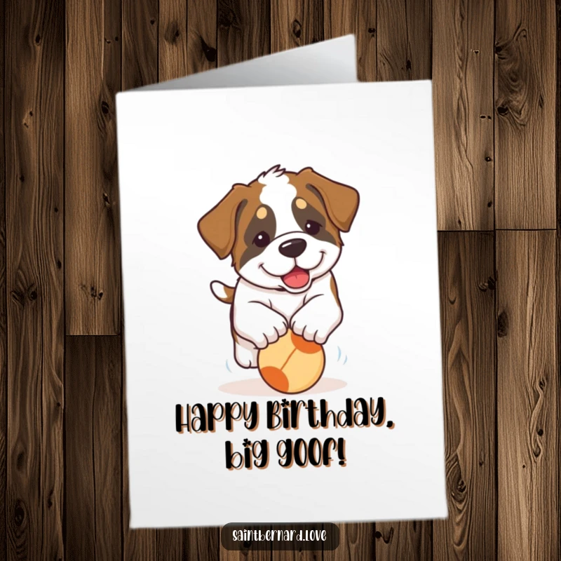 Funny Free Printable Birthday Card: Adorable Saint Bernard puppy with floppy ears gleefully chasing a rolling ball outdoors.