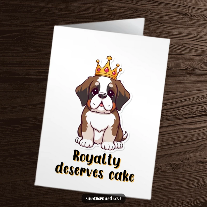 Funny Free Printable Birthday Card: Kawaii Saint Bernard wearing tiny crown, sitting proudly, looking majestic.