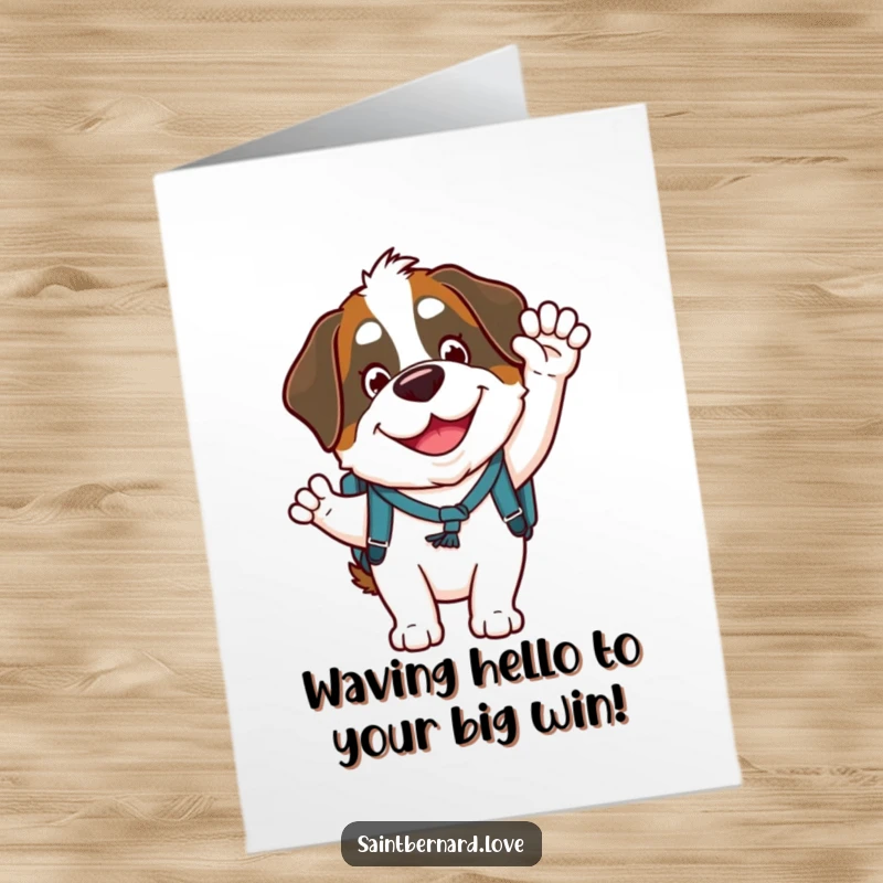Funny Free Printable Congrats Card: Saint Bernard beaming with a backpack waves hello, a happy and encouraging downloadable.