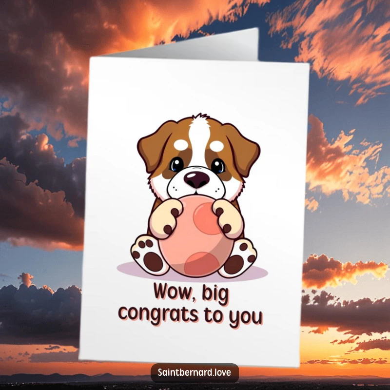 Funny Free Printable Congrats Card: Kawaii Saint Bernard with enormous paws, playing with a big ball, celebrating your success.