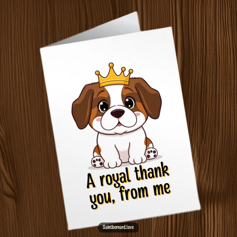Funny Free Printable Thank You Card: Kawaii Saint Bernard wearing a tiny crown, sitting proudly, offering thanks graciously.