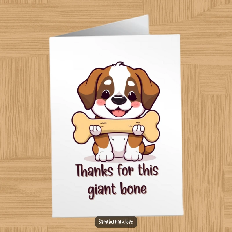 Funny Free Printable Thank You Card: Kawaii Saint Bernard smiling, offering a giant bone as a thank you gift.