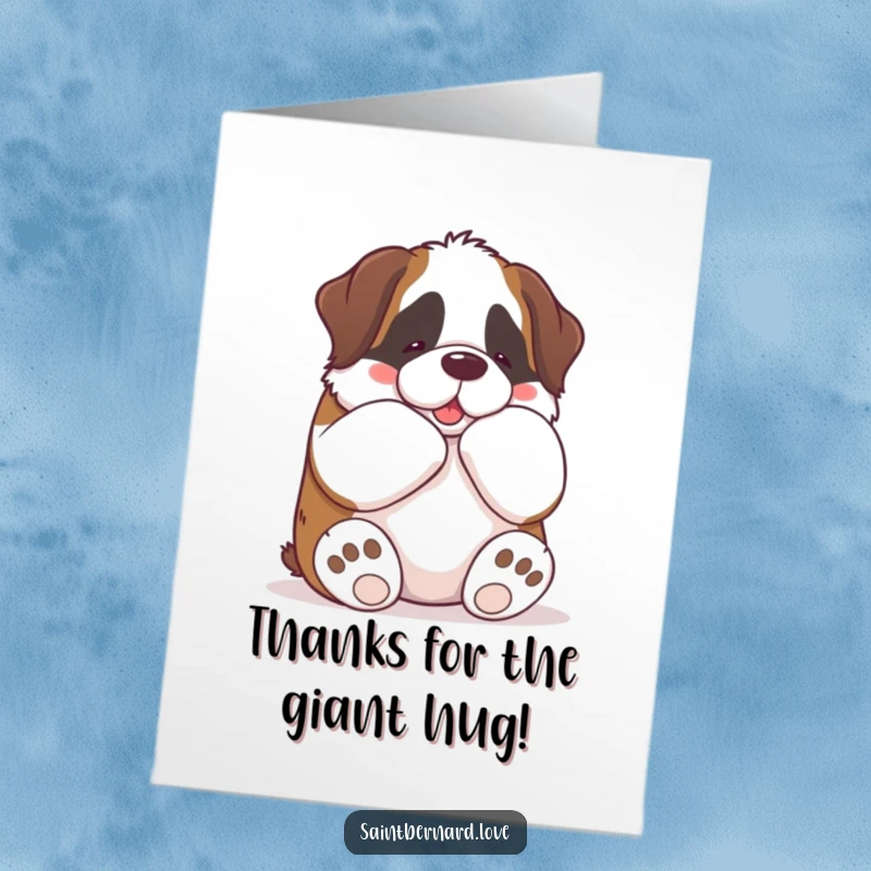Funny Free Printable thank you card: A kawaii Saint Bernard wraps its big paws around you in a giant, affectionate bear hug.